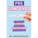 Preconceived: A Step-By-Step Guide to Enhancing Your Fertility and Preparing Your Body for a Healthy Baby