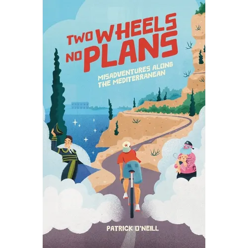 Two Wheels, No Plans: Misadventures along the Mediterranean