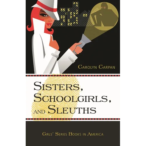 Sisters, Schoolgirls, and Sleuths: Girls' Series Books in America