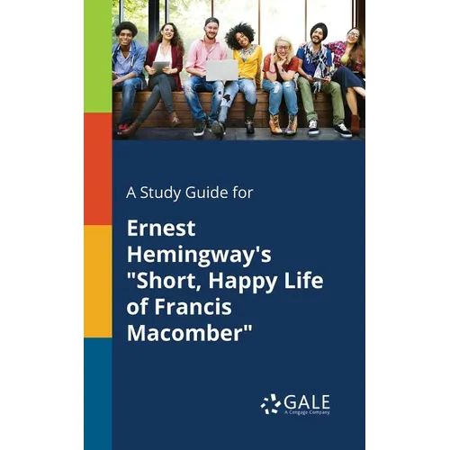 A Study Guide for Ernest Hemingway's "Short, Happy Life of Francis Macomber"
