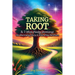 Taking Root
