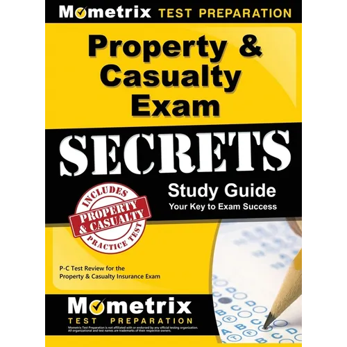 Property & Casualty Exam Secrets Study Guide: P-C Test Review for the Property & Casualty Insurance Exam