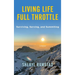 Living Life Full Throttle: Surviving, Serving, and Summiting a Memoir: Surviving, Serving, and Summiting a Memoir