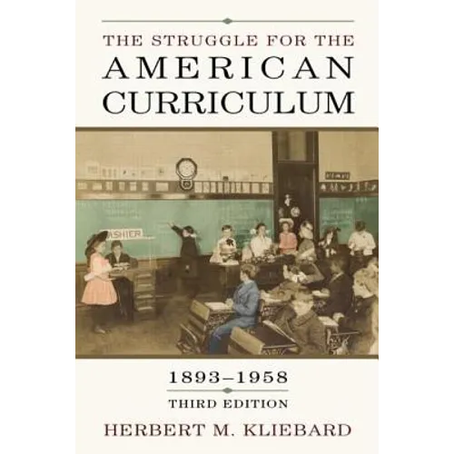 The Struggle for the American Curriculum, 1893-1958