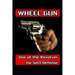Wheel Gun: Use of the Revolver for Self Defense