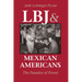 LBJ and Mexican Americans: The Paradox of Power
