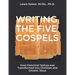 Writing the Five Gospels: How Historical Yeshua was Transformed into Christian and Gnostic Jesus