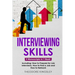 Interviewing Skills: 3-in-1 Guide to Master Problem Solving Interview Questions, Career Hacking & Job Interview Preparation