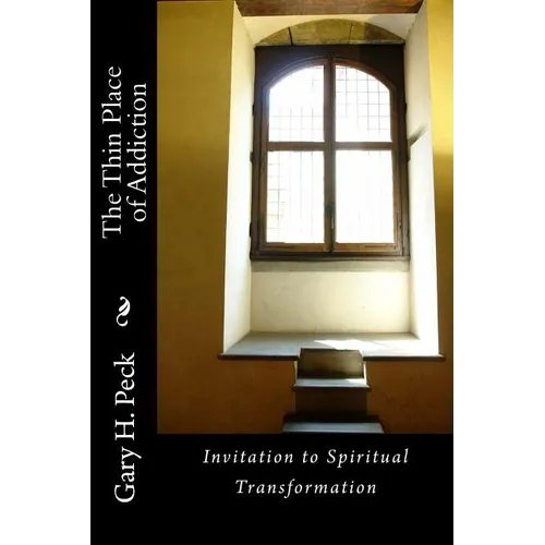 The Thin Place of Addiction: Invitation to Spiritual Transformation