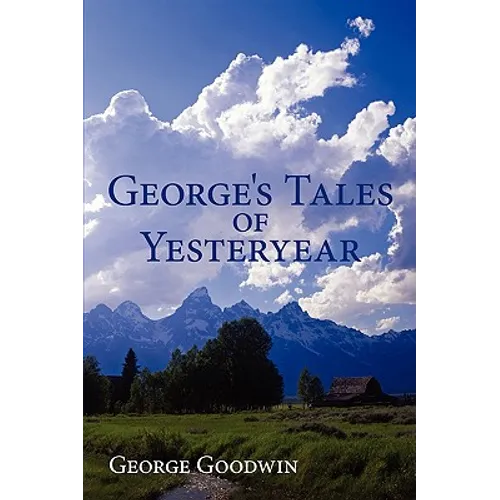 George's Tales of Yesteryear