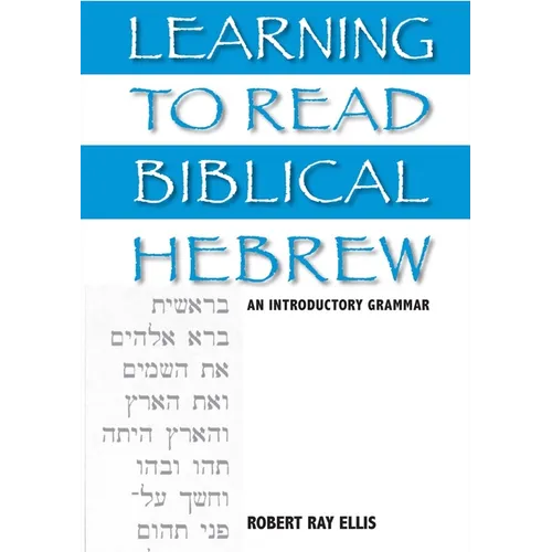Learning to Read Biblical Hebrew: An Introductory Grammar