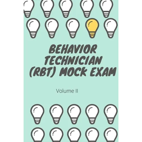 Behavior Technician (RBT) Mock Exam Volume II: ABA Practice Exam