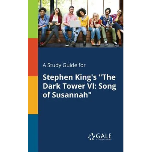 A Study Guide for Stephen King's "The Dark Tower VI: Song of Susannah"