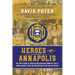 Heroes of Annapolis: The True Stories of Nineteen Bold Men and Women of the U.S. Naval Academy, from the Mexican War to the War on Terror