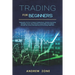 trading for beginners: explanation on how to master trading bases, intraday and swing strategies, forex, stock markets, commodities and optio
