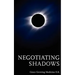 Negotiating Shadows
