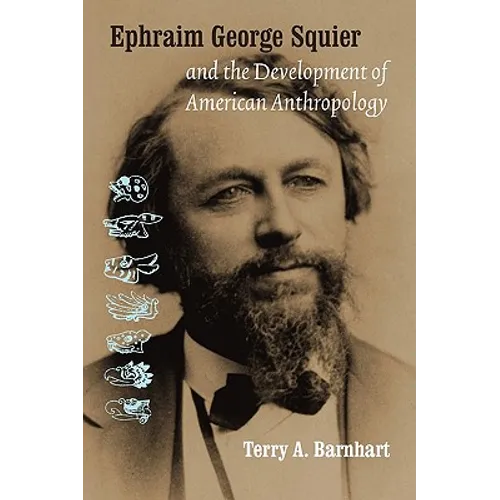 Ephraim George Squier and the Development of American Anthropology