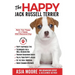 The Happy Jack Russell Terrier: Raise Your Puppy to a Happy, Well-Mannered Dog (Happy Paw Series)