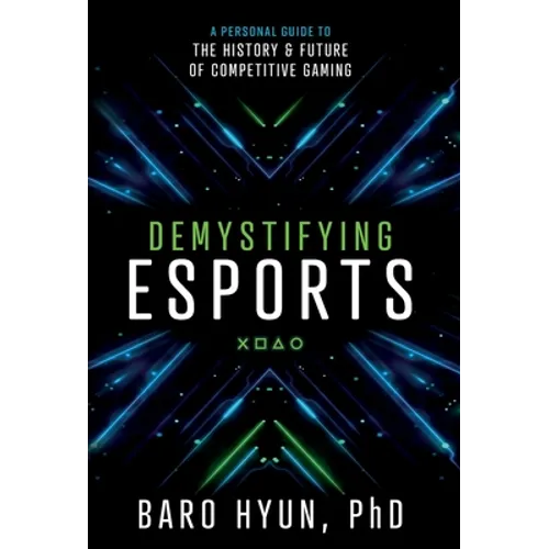 Demystifying Esports: A Personal Guide to the History and Future of Competitive Gaming