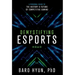 Demystifying Esports: A Personal Guide to the History and Future of Competitive Gaming