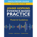 Facilitator Guide for Johns Hopkins Evidence-Based Practice for Nurses and Healthcare Professionals, Fifth Edition: Model & Guidelines