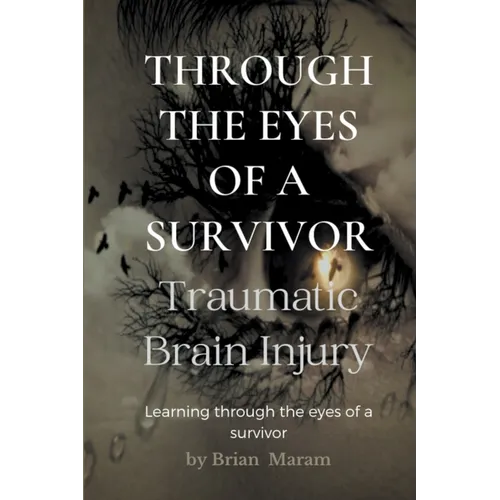 Through the Eyes of a Survivor - Traumatic Brain Injury
