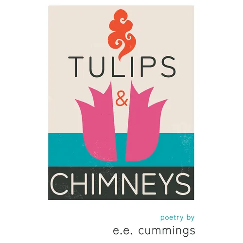 Tulips and Chimneys - Poetry by e.e. cummings