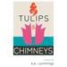 Tulips and Chimneys - Poetry by e.e. cummings