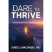 Dare to Thrive: Lessons Learned from a Trauma Survivor