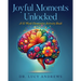 Joyful Moments Unlocked: A 52 Week Dementia Activity Book