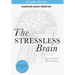 The Stressless Brain: Reducing stress and anxiety through the power of meditation and psychology