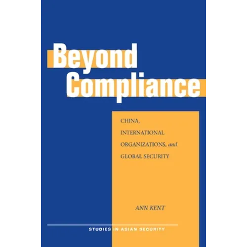 Beyond Compliance: China, International Organizations, and Global Security