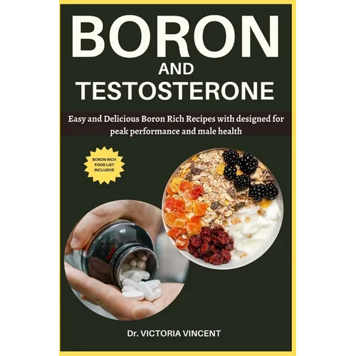 Boron and Testosterone: Easy and Delicious Boron Rich Recipes with a food list designed for peak performance and male health