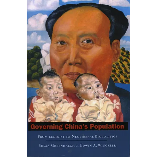 Governing China's Population: From Leninist to Neoliberal Biopolitics