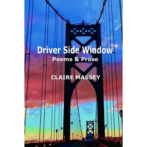 Driver Side Window: Poems & Prose