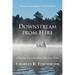 Downstream from Here: A Foreign Correspondent Discovers Home