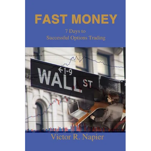 Fast Money: 7 Days to Successful Options Trading