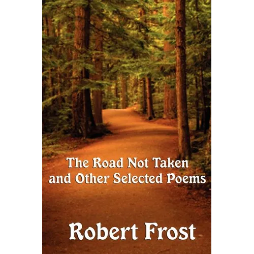 The Road Not Taken and Other Selected Poems