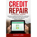 Credit Repair: Special Edition - Two Books - Learn How To Repair and Improve Your Credit Report Quickly Using Federal Laws That Are Designed To Protec