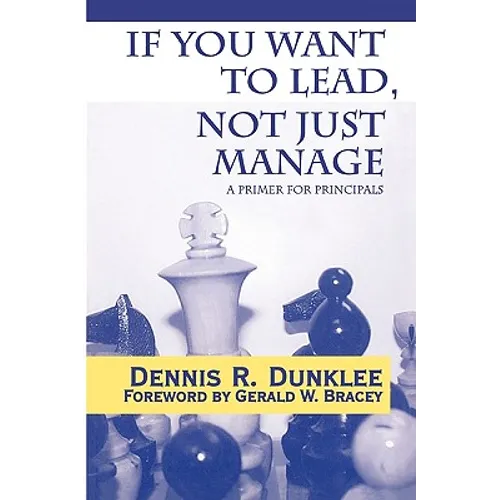 If You Want to Lead, Not Just Manage: A Primer for Principals