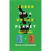 Sober On A Drunk Planet: Quit Lit 2-In-1 Sobriety Series: An Uncommon Alcohol Self-Help Guide For Sober Curious Through To Alcohol Addiction Recovery