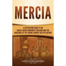 Mercia: A Captivating Guide to an Anglo-Saxon Kingdom of England and the Invasions of the Vikings during the 9th Century