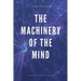 The Machinery of the Mind (Annotated): Easy to Read Layout