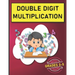 Double Digit Multiplication: 2900 Multiplication Practice Problems for Grades 3-5