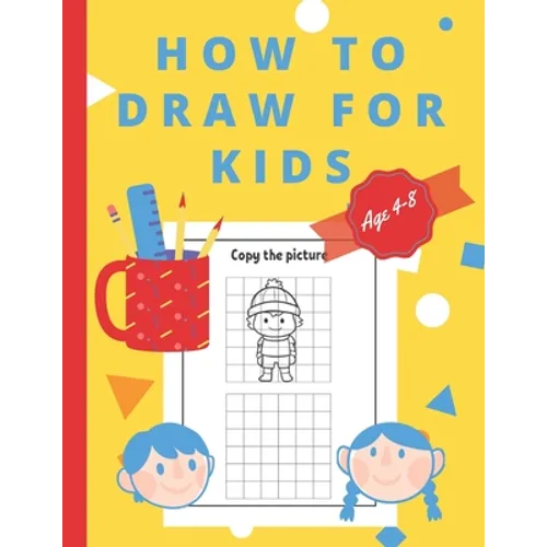 How To Draw For Kids Ages 4-8: Easy And simple Activity Book for Kids to Learn to Draw