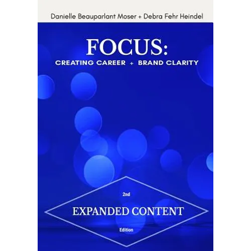 Focus: Creating Career + Brand Clarity, 2nd Edition