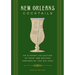 New Orleans Cocktails: An Elegant Collection of Over 100 Recipes Inspired by the Big Easy
