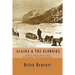 Alaska & The Klondike: Early Writings and Historic Photographs: Selected Photographs and Excerpts from Early Books about Alaska and the Klondike