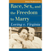 Race, Sex, and the Freedom to Marry: Loving V. Virginia