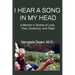 I Hear a Song in My Head: A Memoir in Stories of Love, Fear, Doctoring, and Flight
